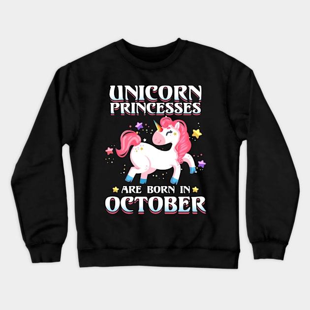 Unicorns Princesses are born in October - Cute Unicorn Birthday Gift Girls Crewneck Sweatshirt by cecatto1994